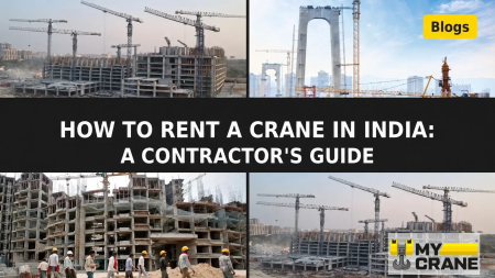 How to Rent a Crane in India: A Contractor’s Guide | MYCRANE - анонс