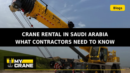 Crane Rental in Saudi Arabia: What Contractors Need to Know | MYCRANE - анонс