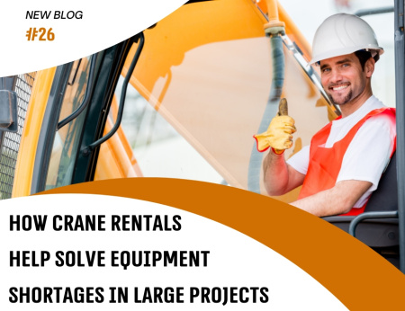 How Crane Rentals Help Solve Equipment Shortages in Large Projects - анонс